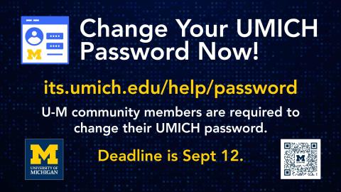 Poster reminding University of Michigan community members to change their UMICH password by September 12, with a QR code and link to its.umich.edu/help/password.