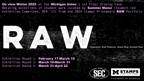Poster for the RAW student printmedia exhibition at the Michigan Union display case, featuring rotating student artwork selections, exhibition dates, and University of Michigan Stamps School of Art & Design branding.