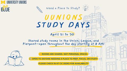 Poster promoting “Unions Study Days” from April 21–30, featuring shared study rooms in the Michigan Union, League, and Pierpont, along with reminders about shared spaces and study availability.