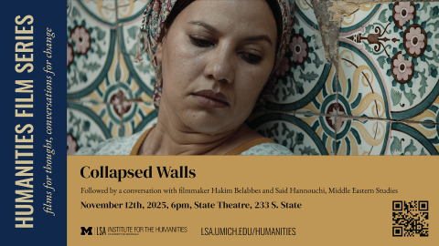 Poster for the Humanities Film Series screening of Collapsed Walls, followed by a conversation with filmmaker Hakim Belabbes and Said Hannouchi, featuring a close-up portrait image, event details, and a QR code for more information.