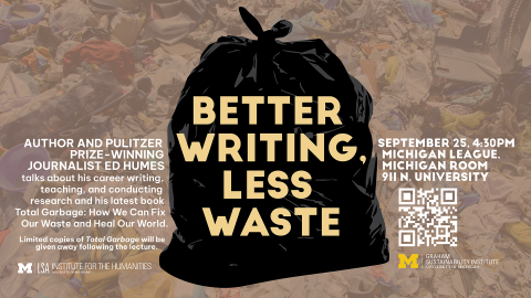Poster for “Better Writing, Less Waste,” featuring Pulitzer Prize-winning journalist Ed Humes discussing waste, sustainability, and his book Total Garbage: How We Can Fix Our Waste and Heal Our World, with event details, QR code, and a background image of landfill waste.