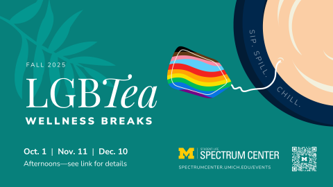 Poster for the Spectrum Center’s “Welcome Back LGBTea” event on February 4, 2026 from 3:00–4:30 PM at the Spectrum Center in Michigan Union Room 3020, featuring tea-themed artwork, rainbow tea bag illustration, and QR code for event information.