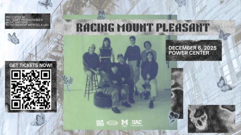 Poster promoting the band Racing Mount Pleasant performing at the Power Center on December 6, 2025, featuring a band photo collage, QR code for tickets, and University of Michigan UAC event branding.