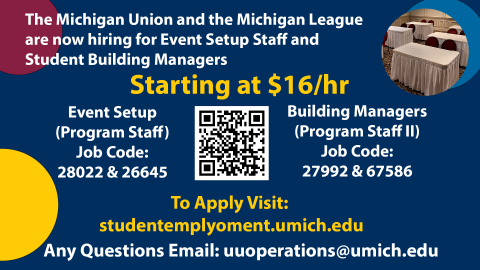 Poster advertising student employment opportunities at the Michigan Union and Michigan League for Event Setup Staff and Student Building Managers, starting at $16/hour, with job codes, application website, QR code, and contact email.