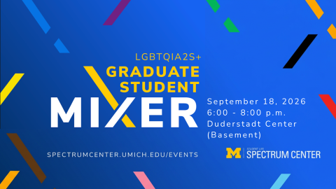 Infographic for LGBTQIA2S+ Graduate Student Mixer – happening on Friday, September 18, 2026 from 6:00pm –8:00pm in Duderstadt Center (basement)